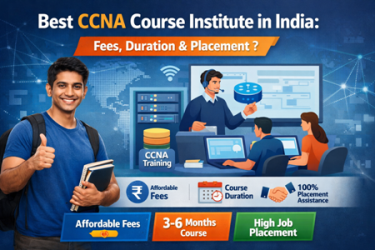 Best CCNA Course Institute in India: Fees, Duration & Placement ?